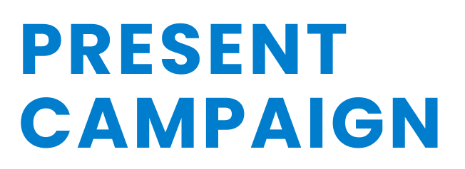PRESENT CAMPAIGN